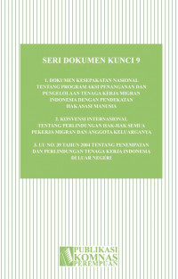 Seri Dokumen Kunci 9 : Dokumen Kesepakatan Nasional tentang Program Aksi Penanganan dan Pengelolaan Tenaga Kerja Migran Indonesia dengan Pendekatan HAM