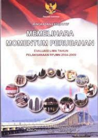 Memelihara Momentum Perubahan: Evaluasi Lima Tahun Pelaksanaan RPJMN 2004-2009