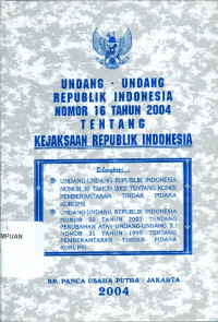 Undang-Undang Republik Indonesia Nomor 16 Tahun 2004 tentang Kejaksaan Republik Indonesia