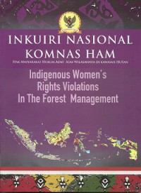 Inkuiri Nasional Komnas HAM: Indigenous Women's Rights Violations In The Forest Management