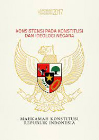 Konsistensi Pada Konstitusi dan Ideologi Negara Laporan Tahunan 2017