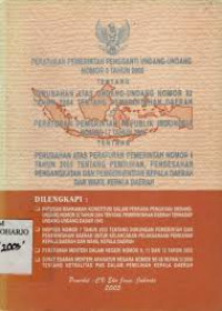 Peraturan Pemerintah Pengganti Undang-Undang Nomor 3 Tahun 2005: Tentang perubahan atas undang-undang nomor 32 tahun 2004 tentang pemerintahan daerah & peraturan pemerintah republik Indonesia nomor 17 tahun 2005 tentang perubahan atas peraturan pemerintah nomor 6 tahun 2005 tentang pemilihan, pengesahan pengangkatan dan pemberhentian kepala daerah dan wakil kepala daerah