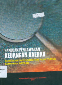 Panduan pengawasan keuangan daerah: wawasan dan instrumen monitoring keuangan daerah