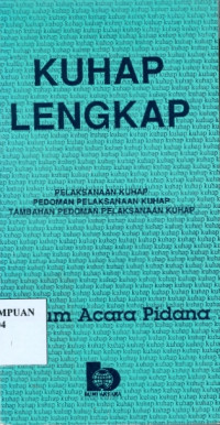 KUHAP Lengkap : Pelaksanaan KUHAP Pedoman Pelaksanaan KUHAP Tambahan Pedoman Pelaksanaan KUHAP