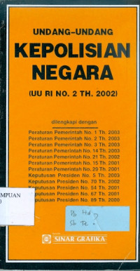 Undang-Undang Kepolisian Negara : UU No.2 Tahun 2002