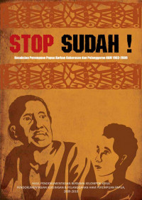 Stop Sudah ! 
Kesaksian Perempuan Papua Korban Kekerasan dan Pelanggaran HAM 1963-2009