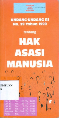 Undang-Undang RI No. 39 Tahun 1999 tentang Hak Asasi Manusia