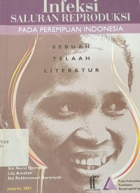 Infeksi saluran reproduksi pada perempuan indonesia: Sebuah telaah literatur