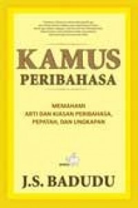 Kamus Peribahasa: Memahami arti dan kiasan peribahasa, pepatah, dan ungkapan