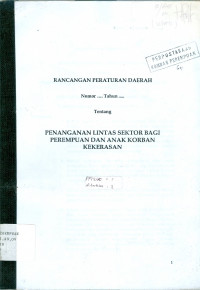 Penanganan Lintas Sektor bagi Perempuan dan Anak Korban Kekerasan : Rancangan Peraturan Daerah