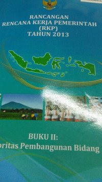 Rancangan Rencana Kerja Pemerintah (RKP) Tahun 2013 Buku I: Tema, Prioritas Pembangunan dan Kerangka Ekonomi Makro