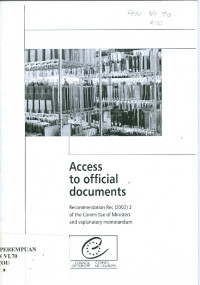 Access to official documents : recommendations rec (2002) 2 adopted by the committee of ministers of the council of Europe in 21 february 2002 and explanatory memorandum