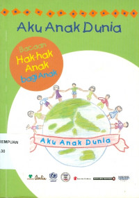 Aku anak dunia: Bacaan Hak-hak Anak bagi Anak