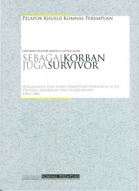 Sebagai Korban Juga Survivor. Laporan Pelapor Khusus untuk Aceh.