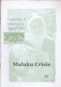 Consolidated inter-agency appeal 2001 : maluku crisis