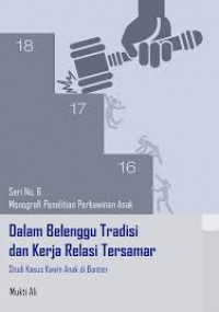 Dalam Belenggu Tradisi dan Kerja Relasi Tersamar: Studi Kasus Kawin Anak di Banten