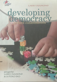 Developing Democracy Toward Consolidation