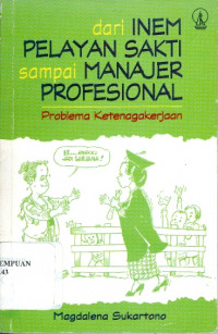 Dari Inem Pelayan Sakti Sampai Manajer Profesional : Problema Ketenagakerjaan