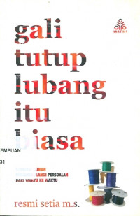 Gali Tutup Lubang Itu Biasa : Strategi Buruh Menanggulangi Persoalan dari Waktu ke Waktu