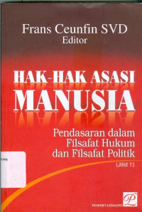 Hak-hak asasi manusia : pendasaran dalam filsafat hukum dan filsafat politik