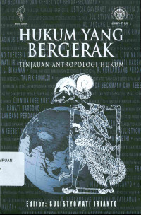 Hukum yang bergerak : tinjauan antropologi hukum