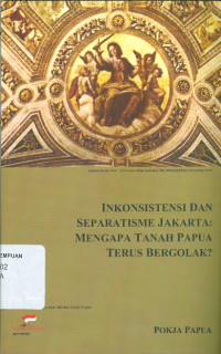 Inkonsistensi dan separatisme Jakarta: mengapa tanah Papua terus bergolak?