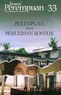 Jurnal perempuan 33 : Perempuan dan pemulihan konflik