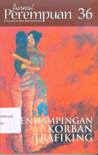 Jurnal perempuan 36 : Pendampingan Korban Trafiking