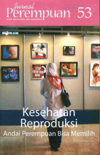 Jurnal perempuan 53 : kesehatan Reproduksi: Andai Perempuan Bisa Memilih