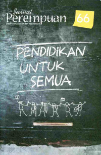 Jurnal Perempuan 66: Pendidikan Untuk Semua
Pendidikan untuk Semua