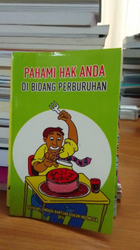 Pahami Hak Anda Di Bidang Perburuhan