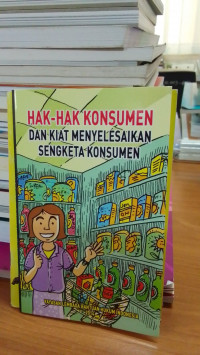 Hak-hak Konsumen Dan Kiat Menyelesaikan Sengketa Konsumen