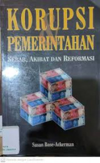 Korupsi & pemerintahan: Sebab, akibat dan reformasi