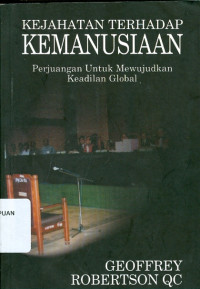 Kejahatan terhadap kemanusiaan : perjuangan untuk mewujudkan keadilan global