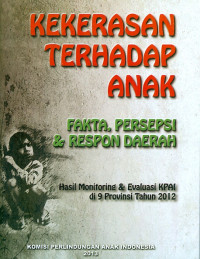 Kekerasan terhadap Anak : Fakta Persepsi & Respon Daerah