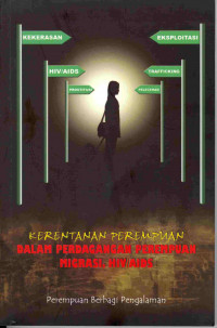 Kerentanan Perempuan: Perdagangan Perempuan Migrasi HIV AIDS
Dalam Perdagangan Perempuan Migrasi, HIV/Aids