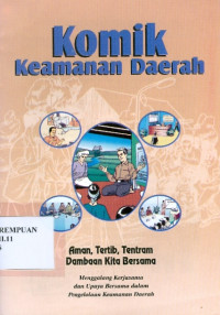 Komik keamanan daerah aman, tertib, tentram dambaan kita bersama : menggalang kerjasama dan upaya bersama dalam pengelolaan keamanan daerah