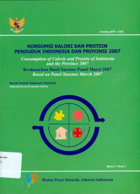 Konsumsi Kalori dan Protein Penduduk Indonesia dan provinsi 2007 : Berdasarkan Hasil Susenas Panel Maret 2007