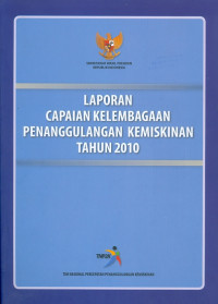 Laporan capaian kelembagaan penanggulangan kemiskinan tahun 2010