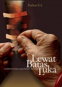 Lewat batas luka : lembar kisah yang hampir tertutup