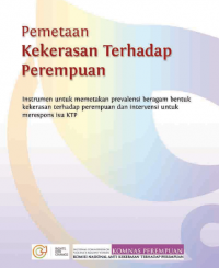 Pemetaan Kekerasan terhadap Perempuan: Instrumen untuk Memetakan Prevalensi Beragam Bentuk Kekerasan terhadap Perempuan dan Intervensi untuk Merespons Isu KTP