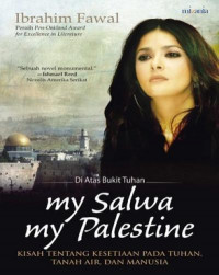 Di atas bukit Tuhan: My salwa my Palestine: Kisah tentang kesetiaan pada tuhan, tanah air, dan kemanusiaan