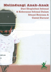 Melindungi Anak-anak dari Eksploitasi Seksual & Kekerasan Seksual dalam Situasi Bencana & Gawat Darurat