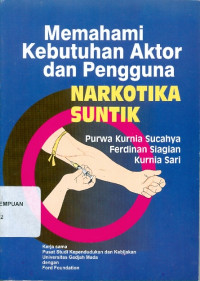 Memahami kebutuhan aktor dan pengguna narkotika suntik
