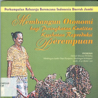 Membangun otonomi bagi peningkatan kualitas kesehatan reproduksi perempuan