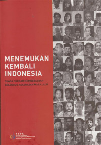 Menemukan Kembali Indonesia: Suara Korban Membebaskan Belenggu Kekerasan Masa Lalu