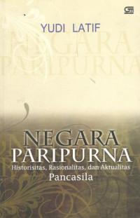 Negara Paripurna: Historisitas, Rasionalitas, dan AktualiatasrnHistorisitas, Rasionalitas dan Aktualitas Pancasila