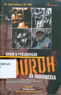 Nasib dan Perjuangan Buruh Indonesia : Dilengkapi UU Nomor 21 Tahun 2000 tentang Serikat Pekerja/Serikat Buruh dan Daftar Serikat Buruh, PJTKI dan Buruh Seluruh Indonesia