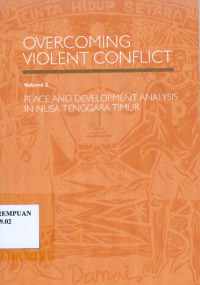 Overcoming Violent Conflict Volume 2 : Peace and Development Analysis in Nusa Tenggara Timur