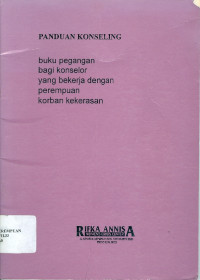 Panduan Konseling : Buku Pegangan bagi Konselor yang Bekerja dengan Perempuan Korban Kekerasan